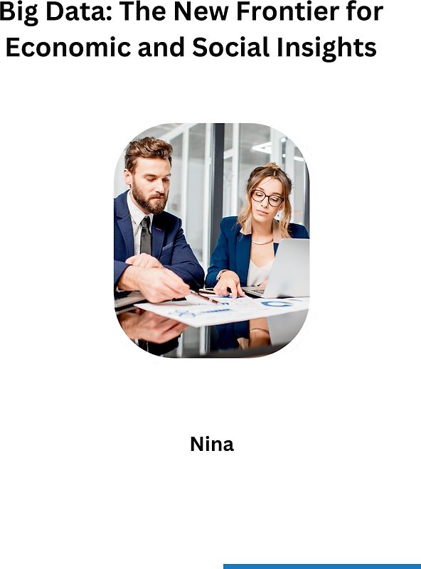 Big Data: The New Frontier for Economic and Social Insights