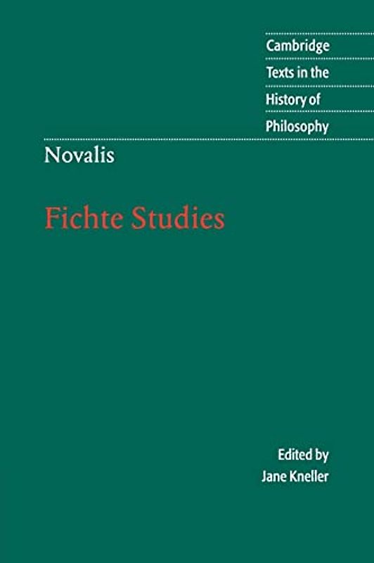 Novalis: Fichte Studies (Cambridge Texts in the History of Philosophy)