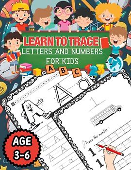 Learn to Trace Letters and Numbers for Kids ages 3-6: Handwriting Exercise Book for Preschool and Kindergarten