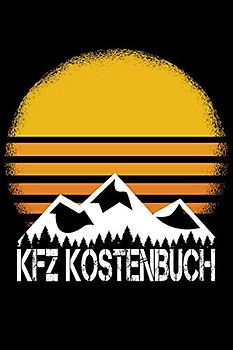 Kfz Kostenbuch: Zum eintragen von gewerblichen und privaten Autofahrten. Kostenkontrolle und Steuerlicher Kilometernachweis. Spritverbrauch ... auf einen Blick / Berg Wandern