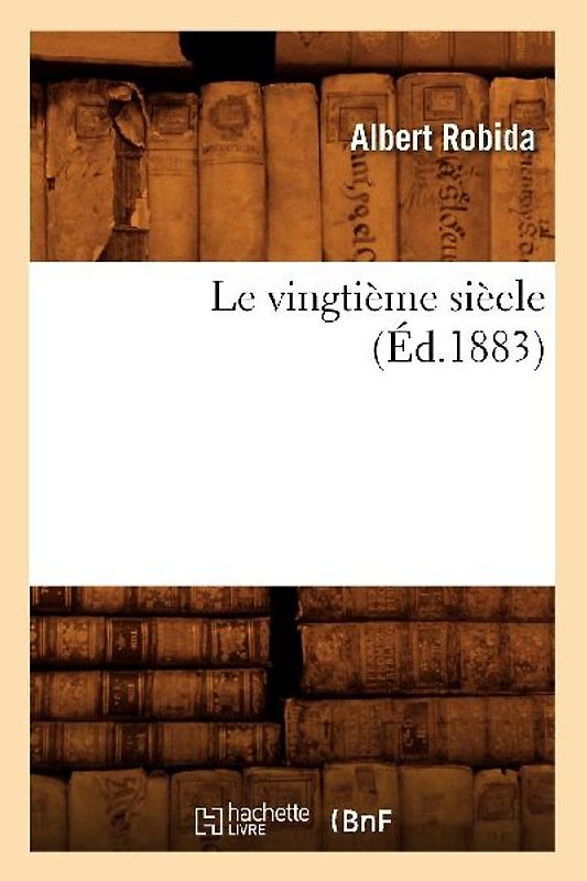 Le Vingtième Siècle (Éd.1883)
