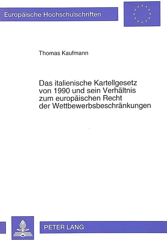 Das italienische Kartellgesetz von 1990 und sein Verhältnis zum europäischen Recht der Wettbewerbsbeschränkungen
