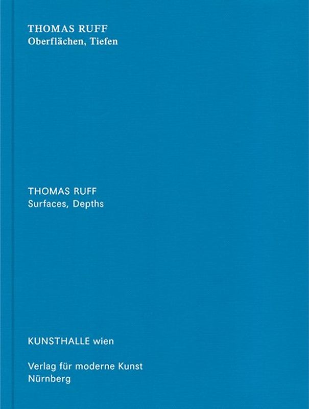 Thomas Ruff.  Oberfächen, Tiefen