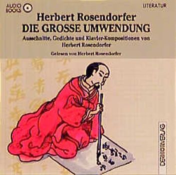Die grosse Umwendung. Ausschnitte, Gedichte und Klavier-Kompositionen von Herbert Rosendorfer