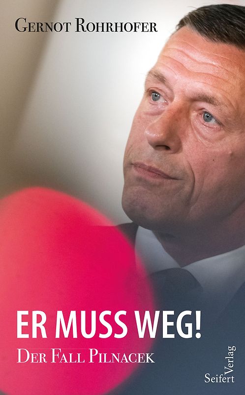 „Er muss weg!“ – Der Fall Pilnacek