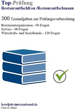 Top Prüfung Restaurantfachfrau / Restaurantfachmann - 400 Übungsaufgaben für die Abschlussprüfung