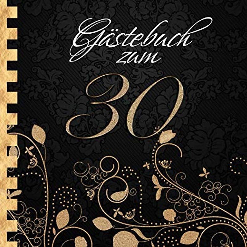Gästebuch: Zum 30. Geburtstag I Edles Cover in Schwarz & Gold I für 60 Gäste I für geschriebene Glückwünsche und die schönsten Fotos I Quadratisches ... I Softcover I Geschenkidee zur Volljährigkeit