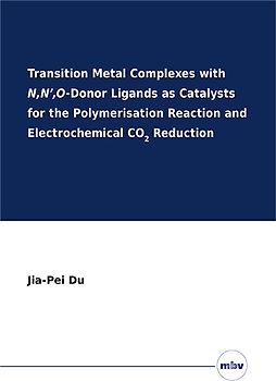 Transition Metal Complexes with N,N’,O-Donor Ligands as Catalysts for the Polymerisation Reaction and Electrochemical CO2 Reduction