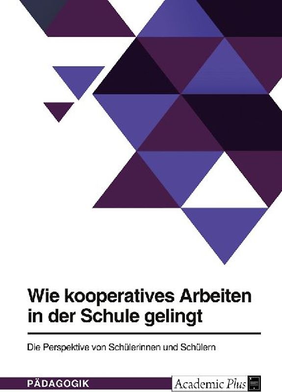 Wie kooperatives Arbeiten in der Schule gelingt. Die Perspektive von Schülerinnen und Schülern