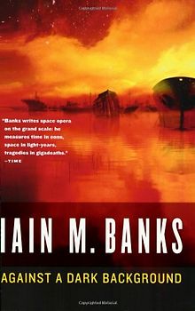 Against a Dark Background (Culture) - Banks, Iain M.