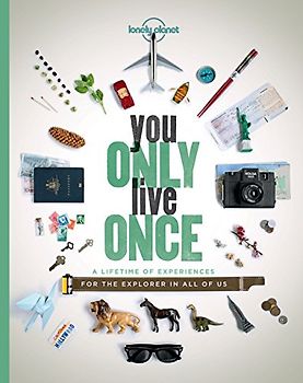 Lonely Planet You Only Live Once 1: A Lifetime of Experiences for the Explorer in all of us