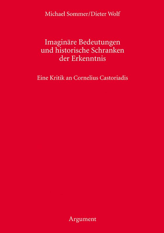 Imaginäre Bedeutungen und historische Schranken der Erkenntnis