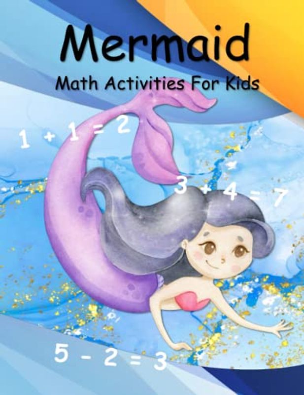 Mermaid Math Activities For Kids: Mermaid Theme Math Activity Book For Kids - Preschool Kindergarten Grade 1 Level Workbook