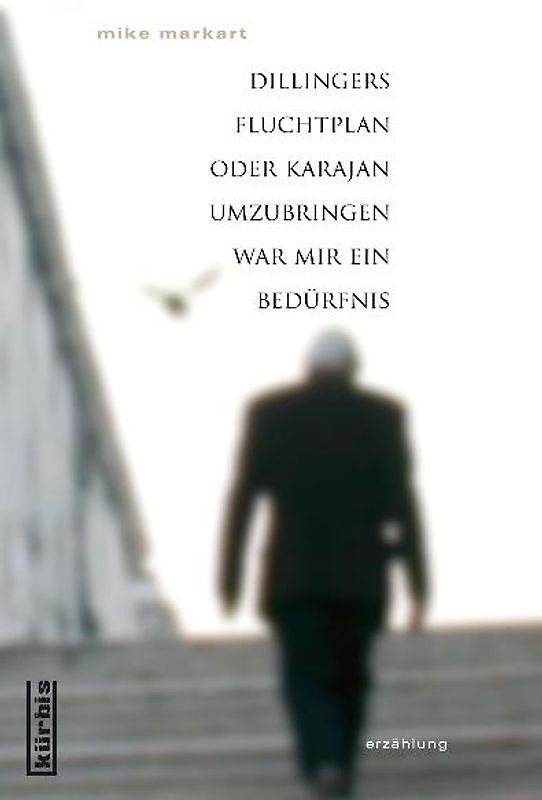 Dillingers Fluchtplan oder Karajan umzubringen war mir ein Bedürfnis