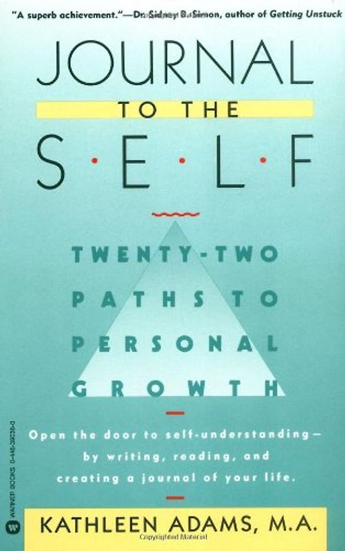 Journal to the Self: Twenty-Two Paths to Personal Growth - Open the Door to Self-Understanding by Writing, Reading, and Creating a Journal of Your Life - Kathleen Adams