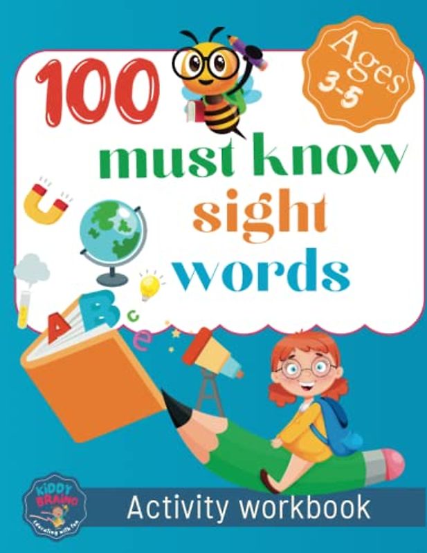 100 Must Know Sight Words Activity Workbook: Learn, Trace & Practice 100 High-Frequency Words for kids | Fun and Engaging Activities: Read, Write, Spell and Color Essential Words (kiddy Braino)