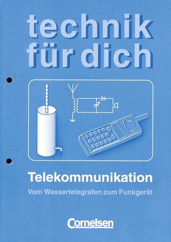 Technik für dich / Telekommunikation. Vom Wassertelegrafen zum Funkgerät. Arbeitsheft