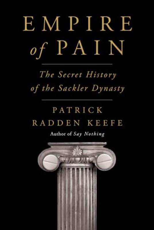 Empire of Pain: The Secret History of the Sackler Dynasty