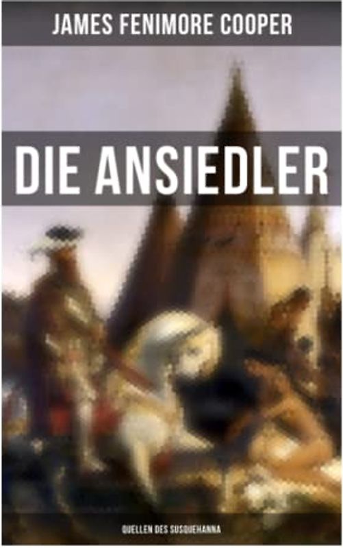 Die Ansiedler: Quellen des Susquehanna: Quellen des Susquehanna