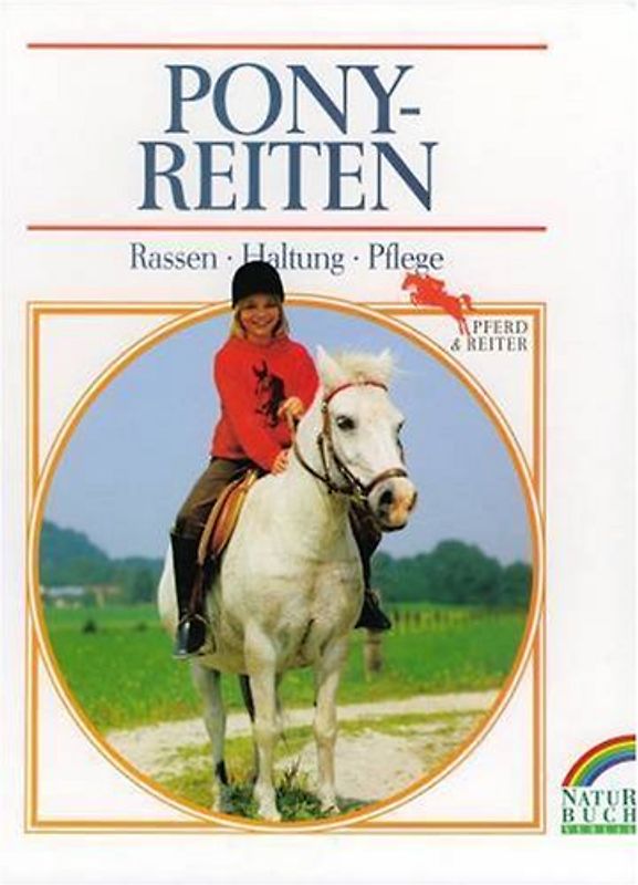 Ponyreiten - Ponyfahren. Eine Anleitung zur Ausbildung von Reit- und Fahrponys