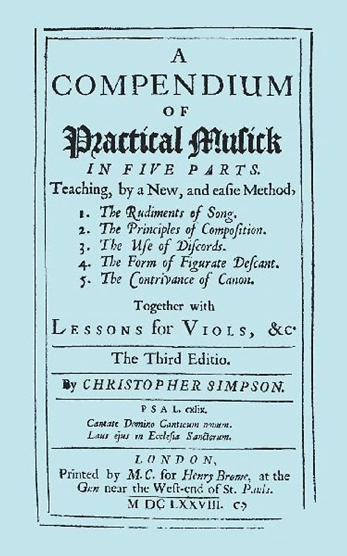 A Compendium of Practical Musick in Five Parts, Together with Lessons for Viols. [Music - Facsimile of 1678 Edition