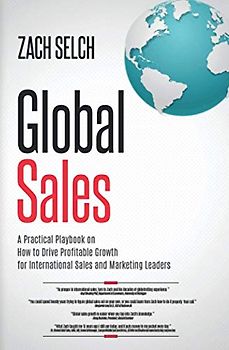 Global Sales:: A Practical Playbook on How to Drive Profitable Growth for International Sales and Marketing Leaders