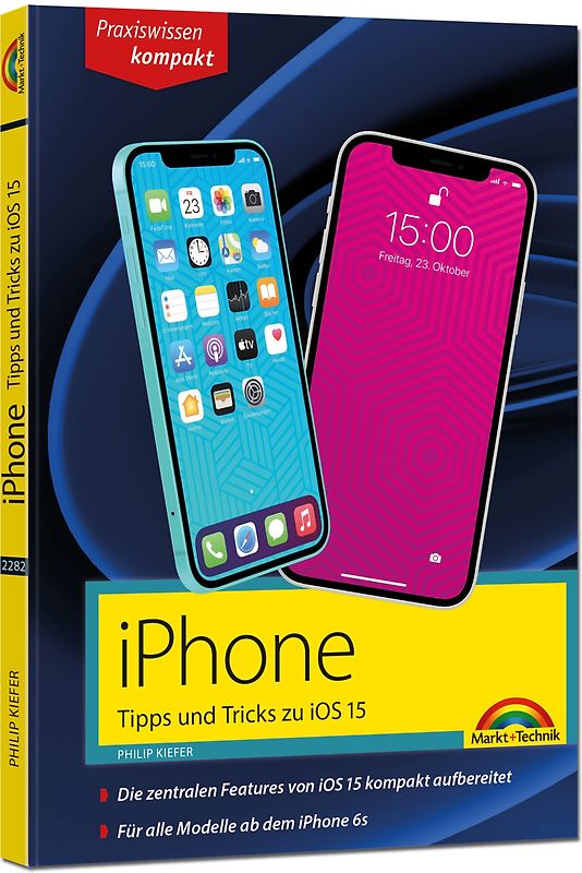 iPhone Tipps und Tricks zu iOS 15 - zu allen aktuellen iPhone Modellen von 13 bis iPhone 7 - komplett in Farbe