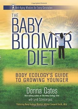 The Baby Boomer Diet: Body Ecology's Guide to Growing Younger - Donna Gates