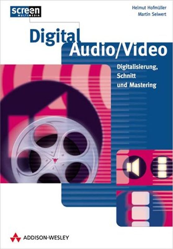 Digital Audio/Video. Digitalisierung, Schnitt und Mastering