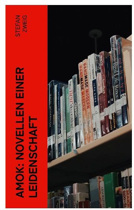 Amok: Novellen einer Leidenschaft