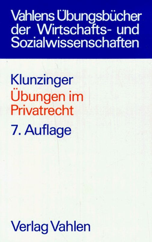 Übungen im Privatrecht. Übersichten, Fragen und Fälle zum Bürgerlichen, Handels-, Gesellschafts- und Arbeitsrecht