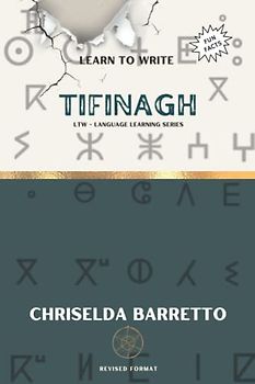 Learn To Write Tifinagh (Illustrated): Foreign Language Learning Workbook. Ancient Languages. Historical Script. (LTW Language Learning Series)
