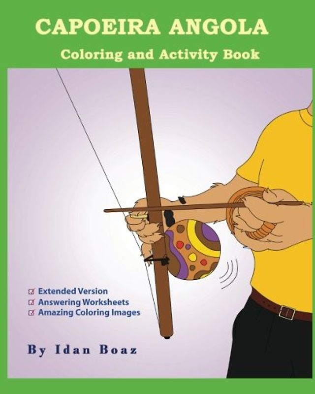 Capoeira Angola: Coloring and Activity Book (Extended): Capoeira Angola is one of Idan's interests. He has authored various of Coloring & Activity ... etc. (Body Movements Extended, Band 10)