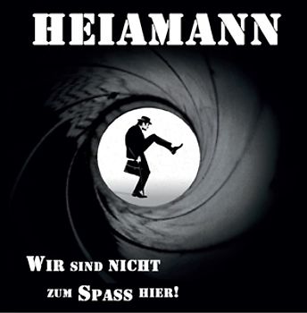 Heiamann - Wir Sind Nicht Zum Spass Hier