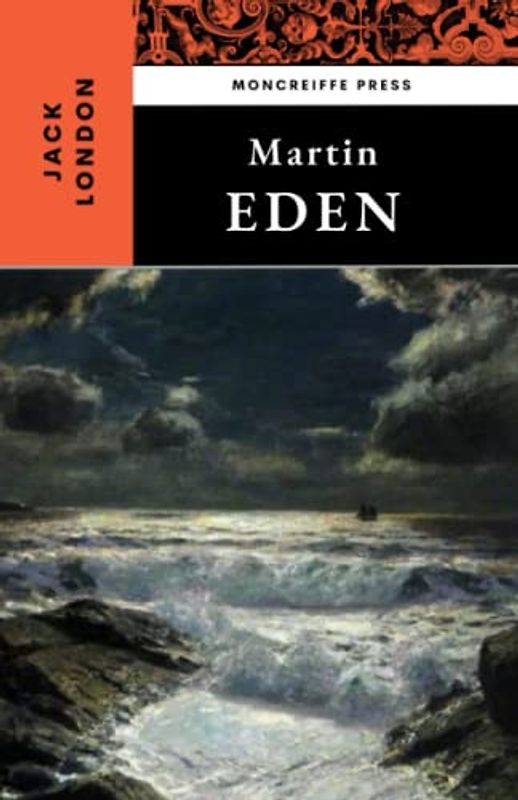 Martin Eden: The 1909 American Literary Classic