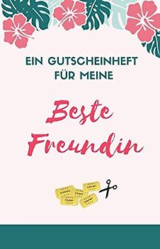 Ein Gutscheinheft Für Meine Beste Freundin: Geschenkidee für die Lieblingsfreundin | Gutscheinheft zum Selber Ausfüllen | Blanko Gutscheine zum Verschenken (Lieblingsmensch Freundin, Band 1)