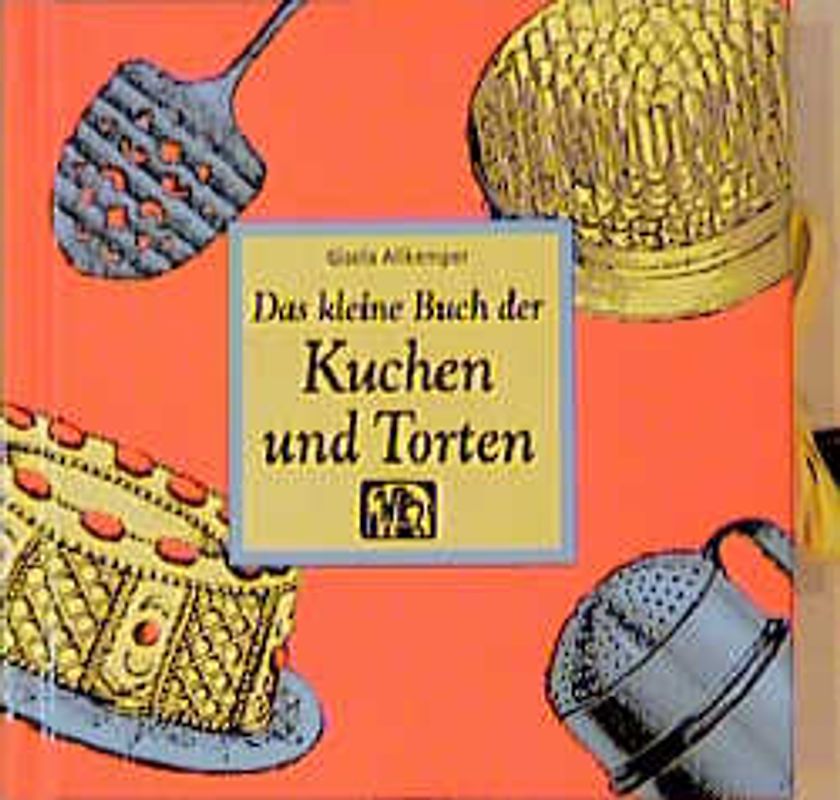 Das kleine Buch der Kuchen und Torten