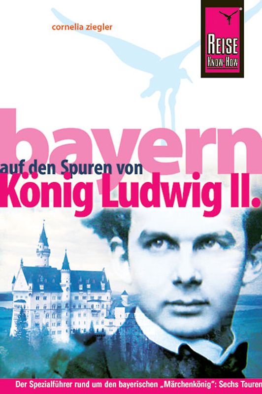 Bayern - Auf den Spuren von König Ludwig II.