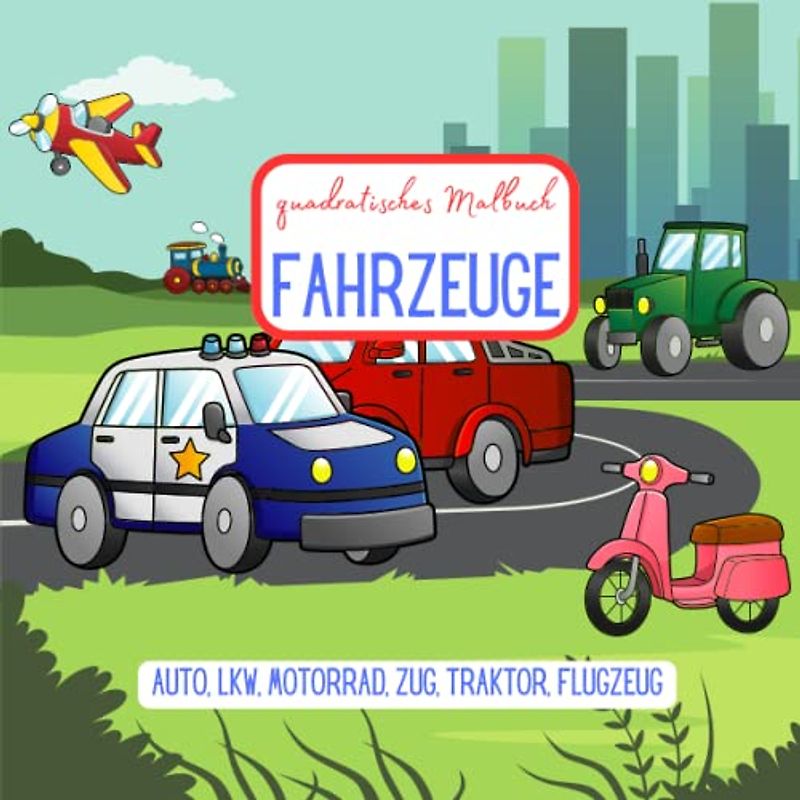 quadratisches Malbuch FAHRZEUGE: Auto, LKW, Motorrad, Zug, Traktor, Flugzeug: reisetaugliches Format - 25 vielfältige Ausmalmotive - für Kinder ab 4 Jahre