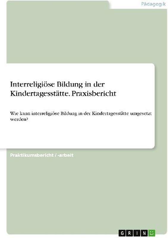 Interreligiöse Bildung in der Kindertagesstätte. Praxisbericht