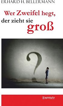 Wer Zweifel hegt, der zieht sie groß
