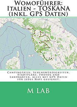 Womofuehrer: Italien - TOSKANA (inkl. GPS Daten) - lab, m