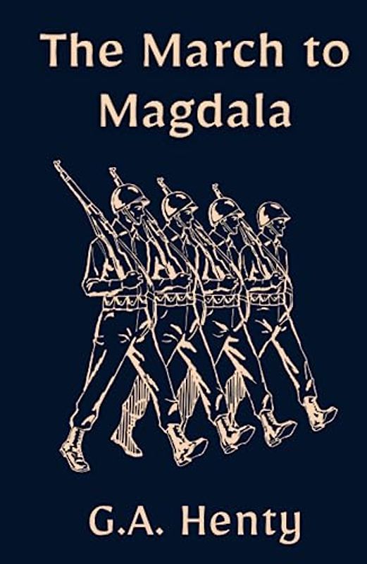 The March to Magdala: A Classic Historical Fiction Novel (Anntotated)