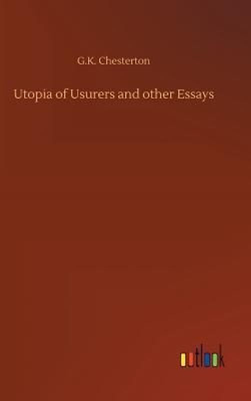 Utopia of Usurers and other Essays