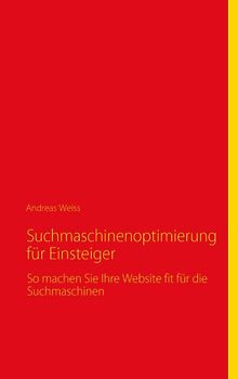 Suchmaschinenoptimierung für Einsteiger. So machen Sie Ihre Website fit für die Suchmaschinen