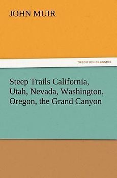 Steep Trails California, Utah, Nevada, Washington, Oregon, the Grand Canyon