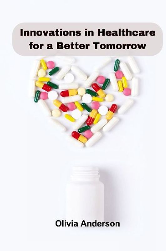 Innovations in Healthcare for a Better Tomorrow