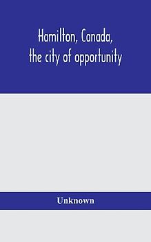 Hamilton, Canada, The City Of Opportunity