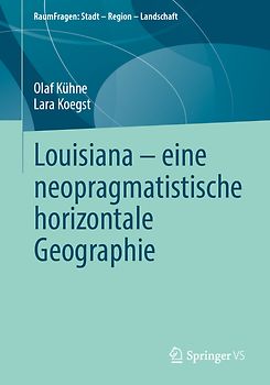Louisiana – eine neopragmatistische horizontale Geographie