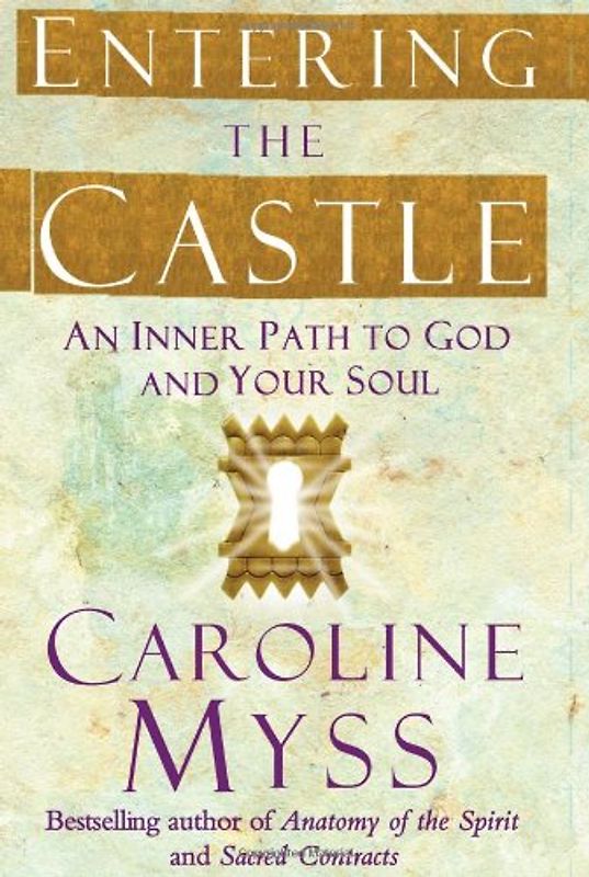 Entering the Castle: An Inner Path to God and Your Soul